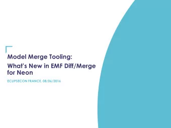Model Merge Tooling:  Whats New in EMF Diff/Merge  for Neon  ECLIPSECON FRANCE, 08/06/2016