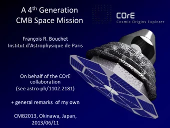 A 4 th Generation  CMB Space Mission  Franois R. Bouchet Institut dAstrophysique de Paris  On