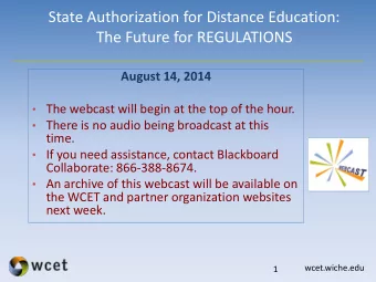State Authorization for Distance Education:  The Future for REGULATIONS  August 14, 2014  The