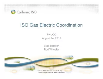ISO Gas Electric Coordination  ISO Gas Electric Coordination  PNUCC  PNUCC  August 14, 2015  Brad