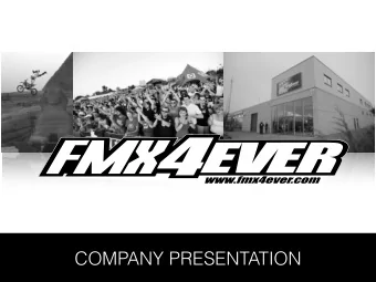 COMPANY PRESENTATION  FMX4EVER IN BRIEF - Most widespread FMX Team in the World annually viewed