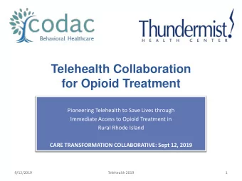 Telehealth Collaboration  for Opioid Treatment  Pioneering Telehealth to Save Lives through