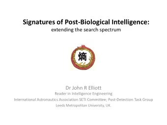 Dr John R Elliott  Reader in Intelligence Engineering  International Astronautics Association SETI