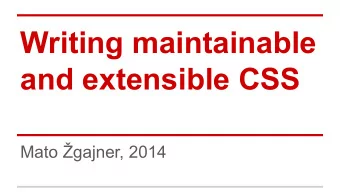 Writing maintainable  and extensible CSS  Mato gajner, 2014  Complex projects    and puny