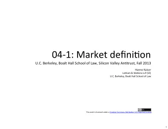 04-1:  Market  defini1on  U.C.  Berkeley,  Boalt  Hall  School  of