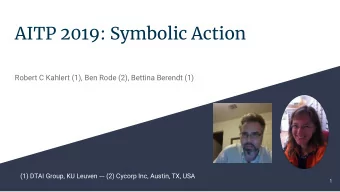 AITP 2019: Symbolic Action  Robert C Kahlert (1), Ben Rode (2), Bettina Berendt (1)  (1) DTAI