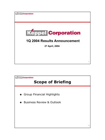 Scope of Briefing  Group Financial Highlights  Business Review &amp; Outlook  2  Group