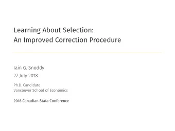 Learning About Selection:  An Improved Correction Procedure  Iain G. Snoddy  27 July 2018  Ph.D.