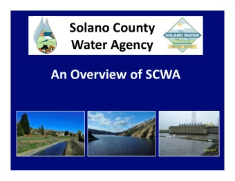 Solano County  Water Agency  An Overview of SCWA  Main Projects  Flood Control  Water Supply  -