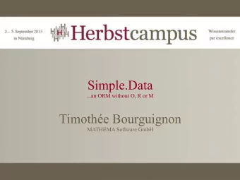 Simple.Data  ...an ORM without O, R or M  Timothe Bourguignon  MATHEMA Software GmbH  Simple.Data