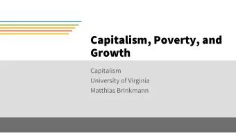 Capitalism, Poverty, and  Growth  Capitalism  University of Virginia  Matthias Brinkmann  Contents