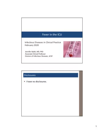 Fever in the ICU Infectious Diseases in Clinical Practice February 2020 Jennifer Babik, MD, PhD
