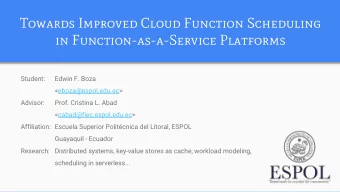 Towards Improved Cloud Function Scheduling  in Function-as-a-Service Platforms  Student:  Edwin F.