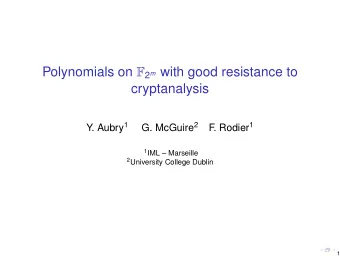 Polynomials on F 2 m with good resistance to  cryptanalysis Y. Aubry 1 G. McGuire 2 . Rodier 1  F 1