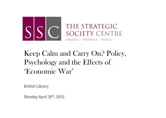 Keep Calm and Carry On? Policy,  Psychology and the Effects of  Economic War  !  ! British