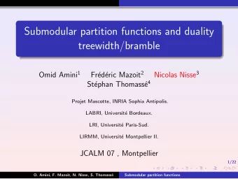 Submodular partition functions and duality  treewidth/bramble Omid Amini 1 eric Mazoit 2 Nicolas