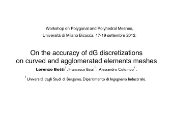 On the accuracy of dG discretizations  on curved and agglomerated elements meshes  1  1  1 Lorenzo