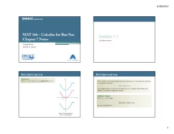 MAT 166  Calculus for Bus/Soc  Chapter 7 Notes  Antiderivatives  Integration  David J. Gisch