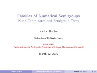 Families of Numerical Semigroups  Kunz Coordinates and Semigroup Trees  Nathan Kaplan  University