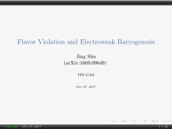 Flavor Violation and Electroweak Baryogenesis  Jing Shu  (arXiv:1609.09849)  ITP-CAS  Oct 27, 2017
