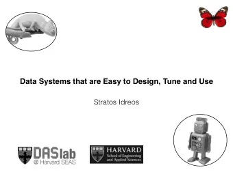 Data Systems that are Easy to Design, Tune and Use  Stratos Idreos  applications  api/sql