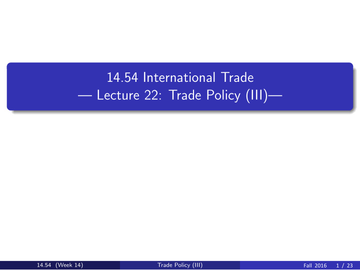 14 54 international trade lecture 22 trade policy iii