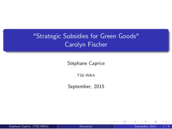 &quot;Strategic Subsidies for Green Goods&quot;  Carolyn Fischer  Stphane Caprice  TSE-INRA