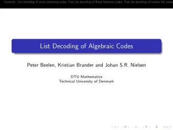 List Decoding of Algebraic Codes  Peter Beelen, Kristian Brander and Johan S.R. Nielsen  DTU
