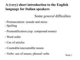 A (very) short introduction to the English  language for Italian speakers Some general difficulties
