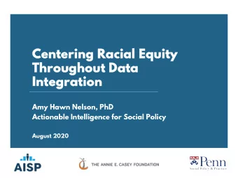 Cen  Center  ering Racial Equity  Th  Throughout Data  In  Integr  grat  ation  Amy Hawn Nelson,