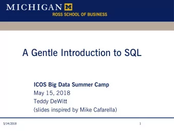 A Gentle Introduction to SQL  ICOS Big Data Summer Camp  May 15, 2018  Teddy DeWitt  (slides