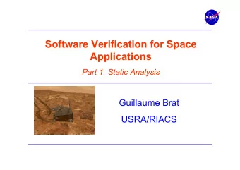 Software Verification for Space  Applications Part 1. Static Analysis  Guillaume Brat  USRA/RIACS