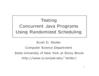 Testing  Concurrent Java Programs  Using Randomized Scheduling  Scott D. Stoller  Computer Science