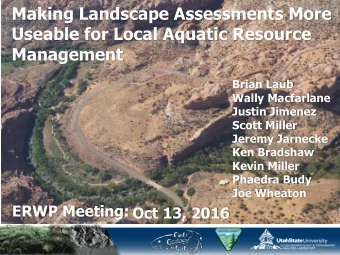 Making Landscape Assessments More  Useable for Local Aquatic Resource  Management  Brian Laub