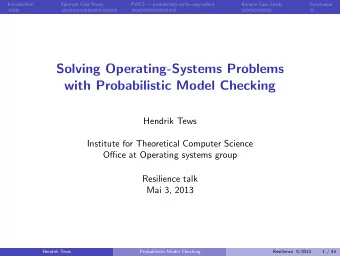 Solving Operating-Systems Problems  with Probabilistic Model Checking  Hendrik Tews  Institute for