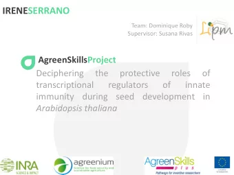 IRENESERRANO  Team: Dominique Roby  Supervisor: Susana Rivas  AgreenSkillsProject  Deciphering  the