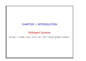 CHAPTER 1: INTRODUCTION  Multiagent Systems  http://www.csc.liv.ac.uk/mjw/pubs/imas/  Chapter 1