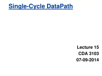 Single-Cycle DataPath  Lecture 15  CDA 3103  07-09-2014  Review of Virtual Memory  Next level in
