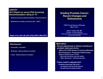 Grading Prostate Cancer:  Recommendation rating of D  Recent Changes and  Reduced