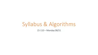 Syllabus &amp; Algorithms 15-110  Monday 08/31  Learning Objectives  Understand the