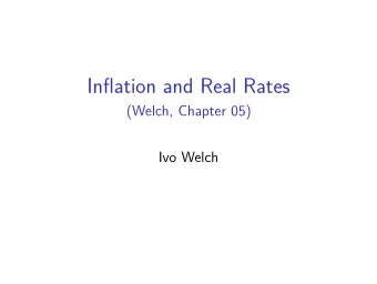 Inflation and Real Rates  (Welch, Chapter 05)  Ivo Welch  Maintained Assumptions  Perfect Markets