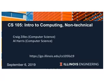 CS 105: Intro to Computing, Non-technical  Craig Zilles (Computer Science)  Al Harris (Computer
