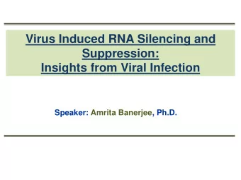 Suppression:  Insights from Viral Infection  Speaker: Amrita Banerjee, Ph.D.  Post-transcriptional