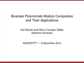 Bivariate Polynomials Modulo Composites  and Their Applications  Dan Boneh and Henry Corrigan-Gibbs