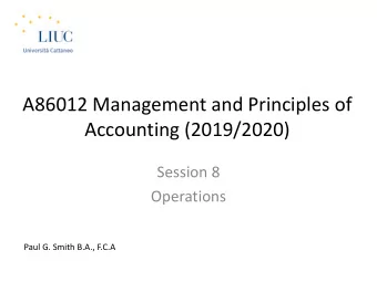 A86012 Management and Principles of  Accounting (2019/2020)  Session 8  Operations  Paul G. Smith