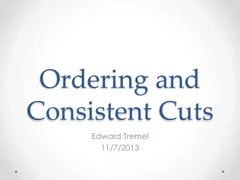 Ordering and  Consistent Cuts  Edward Tremel  11/7/2013  Synchronizing  Distributed Systems