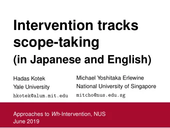 Intervention tracks  scope-taking  (in Japanese and English)  Michael Yoshitaka Erlewine  Hadas