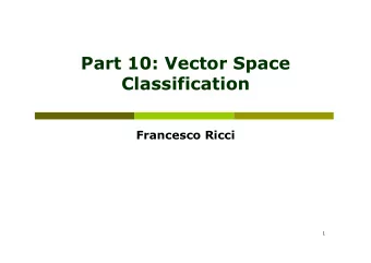 Part 10: Vector Space  Classification  Francesco Ricci  1  Content p Recap on nave Bayes p