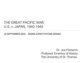 THE GREAT PACIFIC WAR:  U.S. v. JAPAN, 1940-1945  24 SEPTEMBER 2020:    RISING EXPECTATIONS DENIED