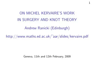 ON MICHEL KERVAIRES WORK  IN SURGERY AND KNOT THEORY  Andrew Ranicki (Edinburgh)